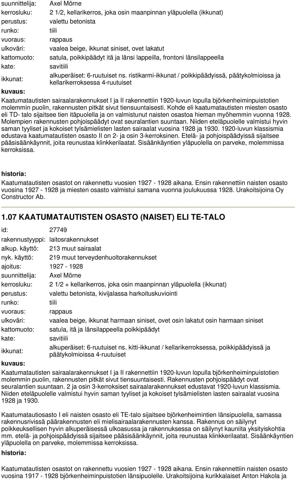 ristikmi-ikkunat / poikkipäädyissä, päätykolmioissa ja kellikerroksessa -ruutuiset kuvaus: Kaatumatautisten sairaalakennukset ja rakennettiin 0-luvun lopulla björkenheiminpuistotien molemmin puolin,