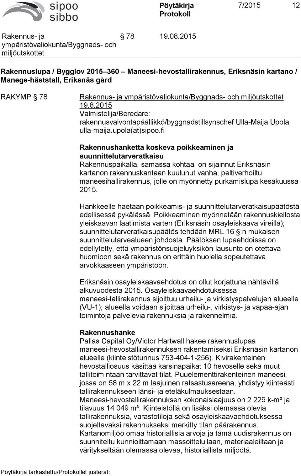 Ulla-Maija Upola, ulla-maija.upola(at)sipoo.