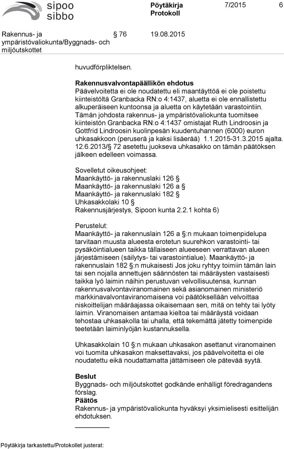 aluetta on käytetään varastointiin.