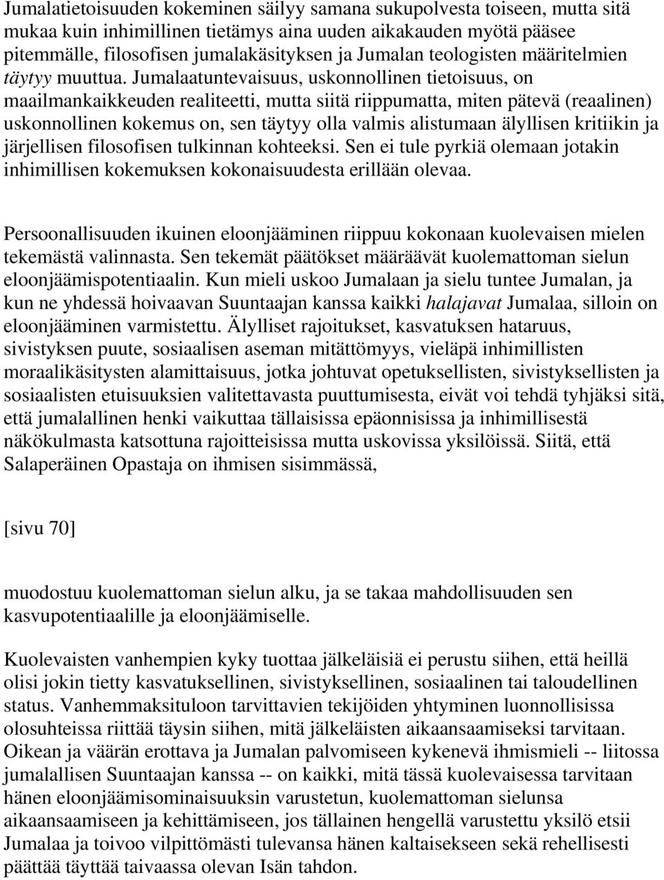 Jumalaatuntevaisuus, uskonnollinen tietoisuus, on maailmankaikkeuden realiteetti, mutta siitä riippumatta, miten pätevä (reaalinen) uskonnollinen kokemus on, sen täytyy olla valmis alistumaan