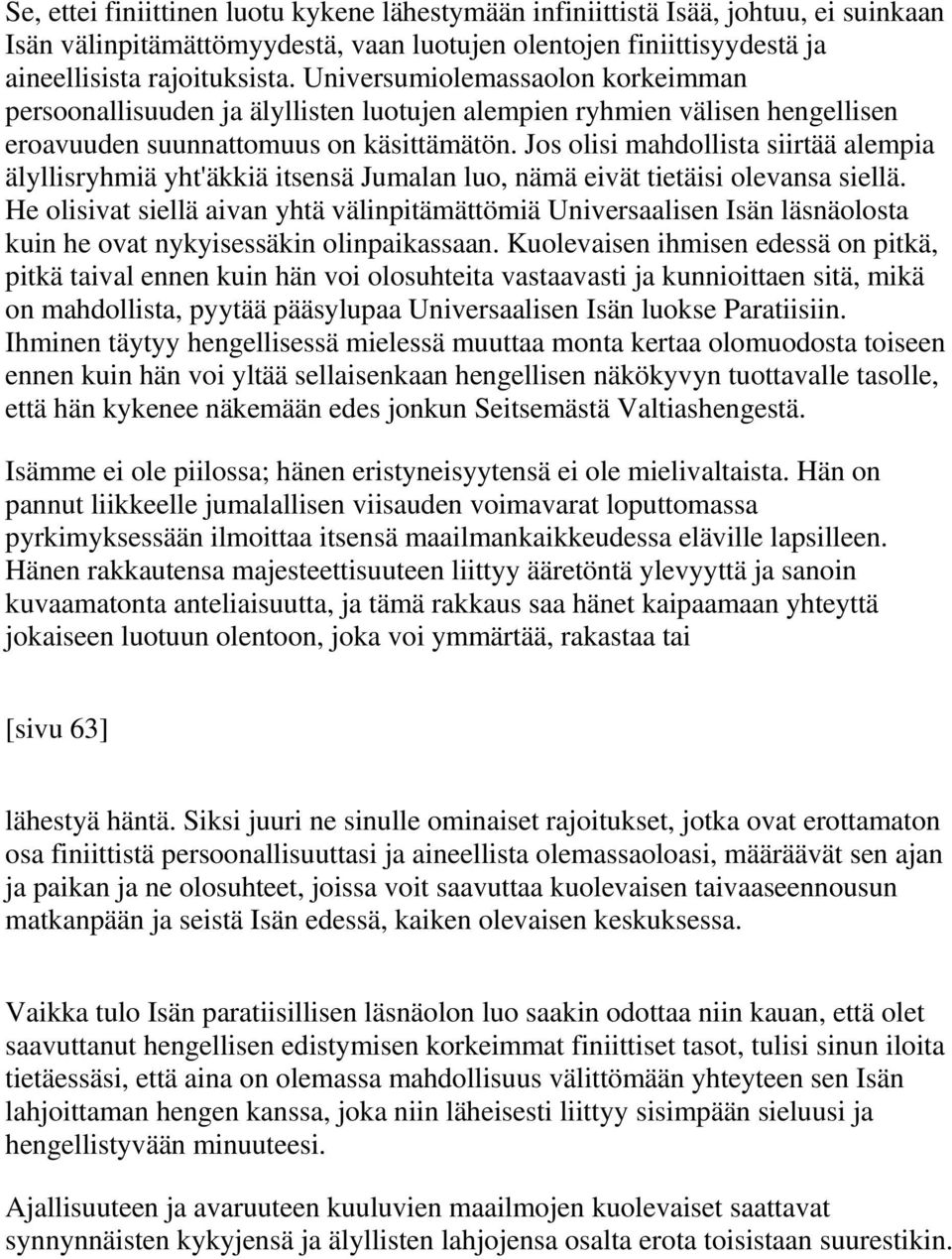 Jos olisi mahdollista siirtää alempia älyllisryhmiä yht'äkkiä itsensä Jumalan luo, nämä eivät tietäisi olevansa siellä.