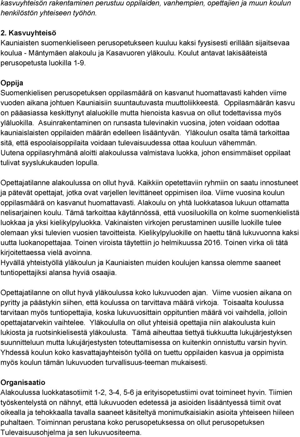 Koulut antavat lakisääteistä perusopetusta luokilla 1 9.