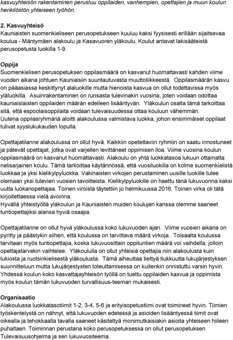 Koulut antavat lakisääteistä perusopetusta luokilla 1 9.