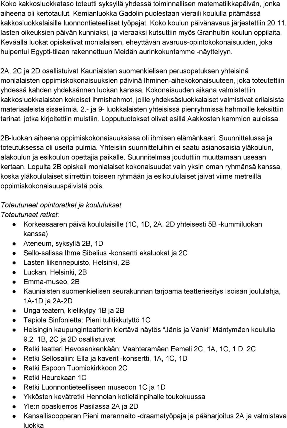 lasten oikeuksien päivän kunniaksi, ja vieraaksi kutsuttiin myös Granhultin koulun oppilaita.