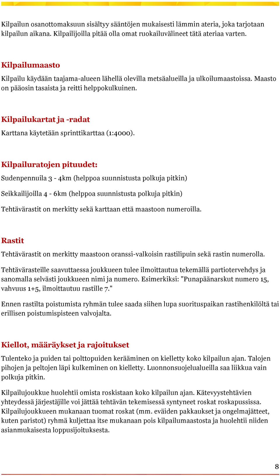 Kilpailukartat ja -radat Karttana käytetään sprinttikarttaa (1:4000).