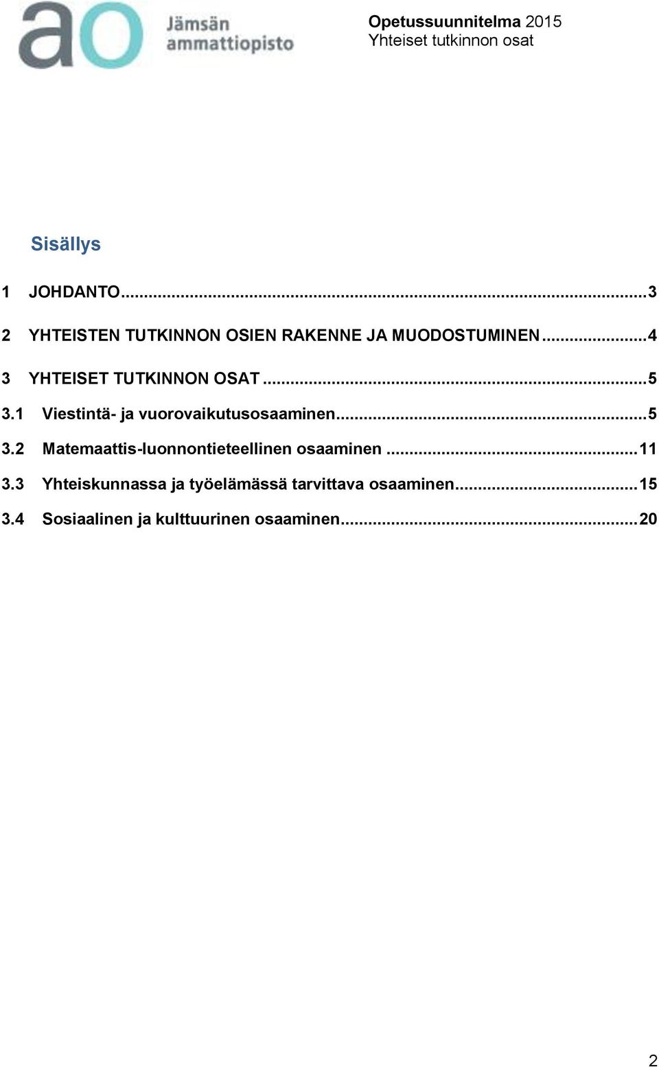 .. 5 3.2 Matemaattis-luonnontieteellinen osaaminen... 11 3.