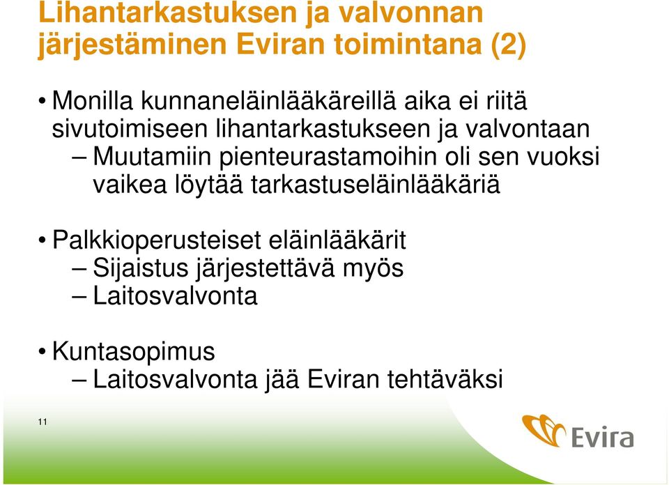 Muutamiin pienteurastamoihin oli sen vuoksi vaikea löytää tarkastuseläinlääkäriä