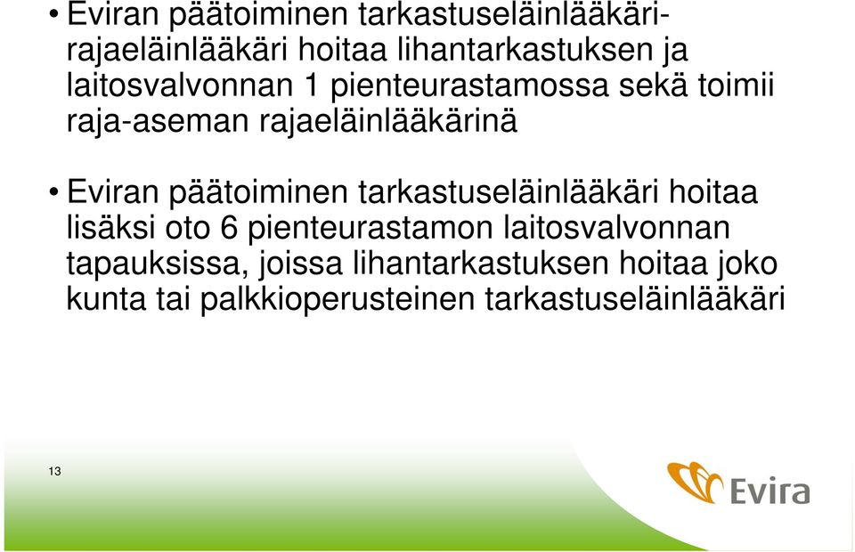 päätoiminen tarkastuseläinlääkäri hoitaa lisäksi oto 6 pienteurastamon laitosvalvonnan