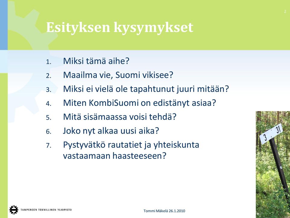 Miksi ei vielä ole tapahtunut juuri mitään? 4.