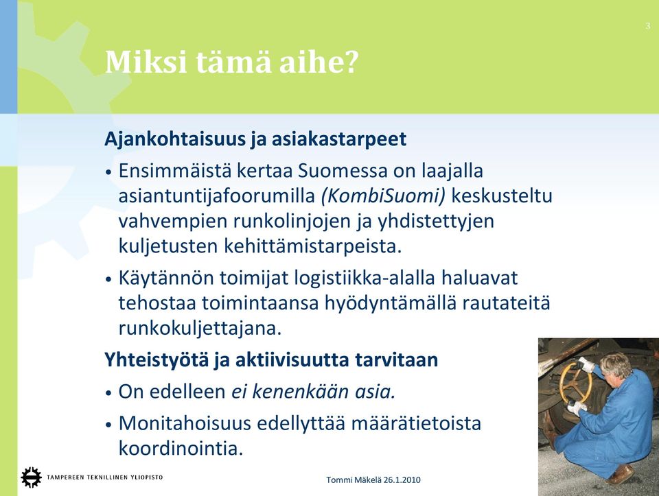 keskusteltu vahvempien runkolinjojen ja yhdistettyjen kuljetusten kehittämistarpeista.