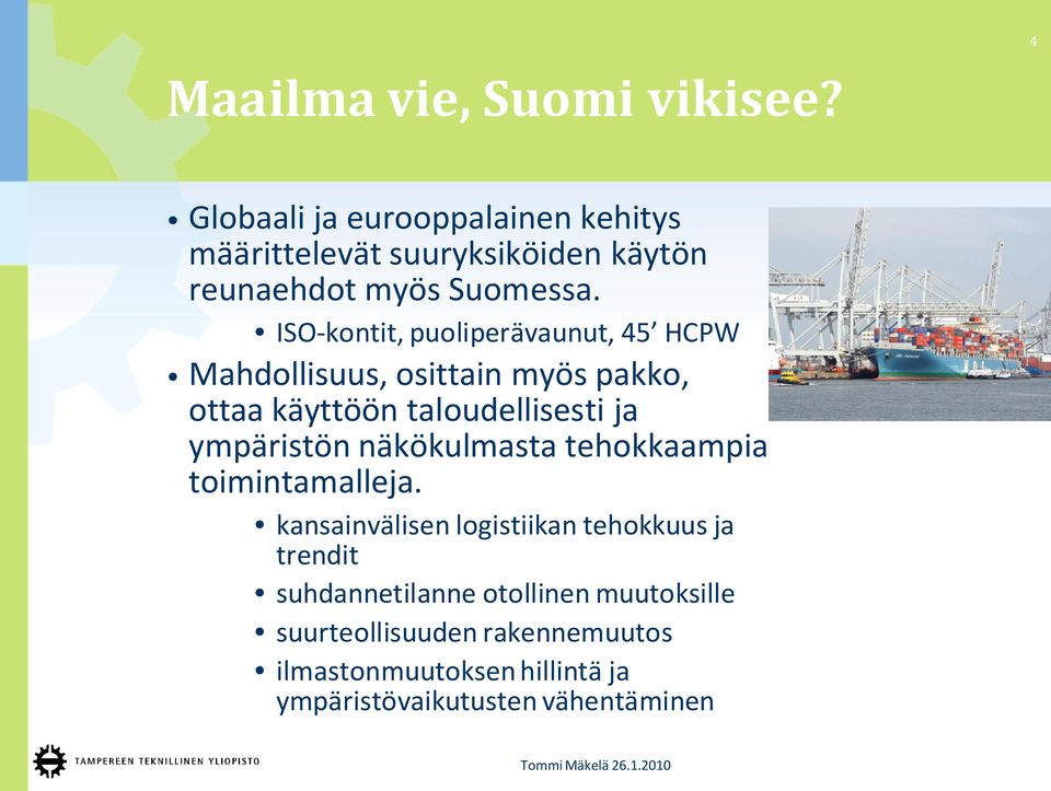 ISO-kontit, puoliperävaunut, 45 HCPW Mahdollisuus, osittain myös pakko, ottaa käyttöön taloudellisesti ja ympäristön