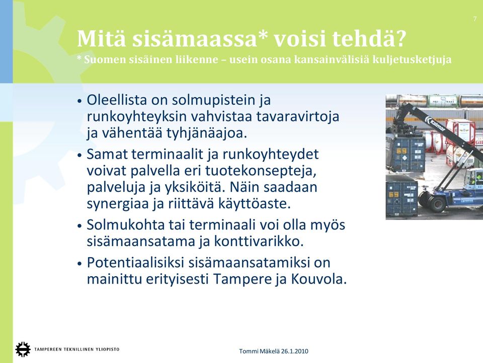 vahvistaa tavaravirtoja ja vähentää tyhjänäajoa.