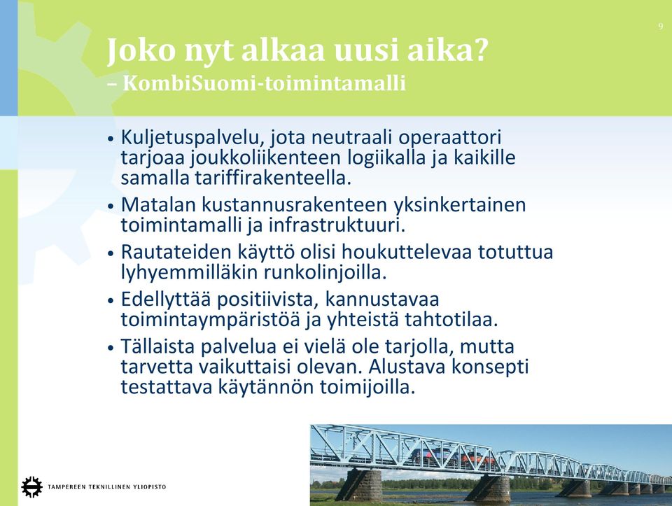 tariffirakenteella. Matalan kustannusrakenteen yksinkertainen toimintamalli ja infrastruktuuri.
