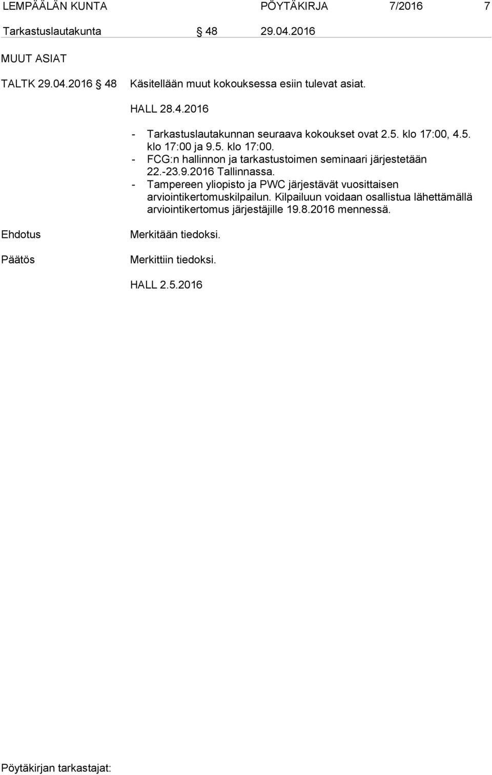 -23.9.2016 Tallinnassa. - Tampereen yliopisto ja PWC järjestävät vuosittaisen arviointikertomuskilpailun.