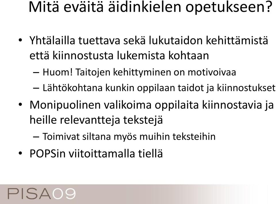 Taitojen kehittyminen on motivoivaa Lähtökohtana kunkin oppilaan taidot ja kiinnostukset