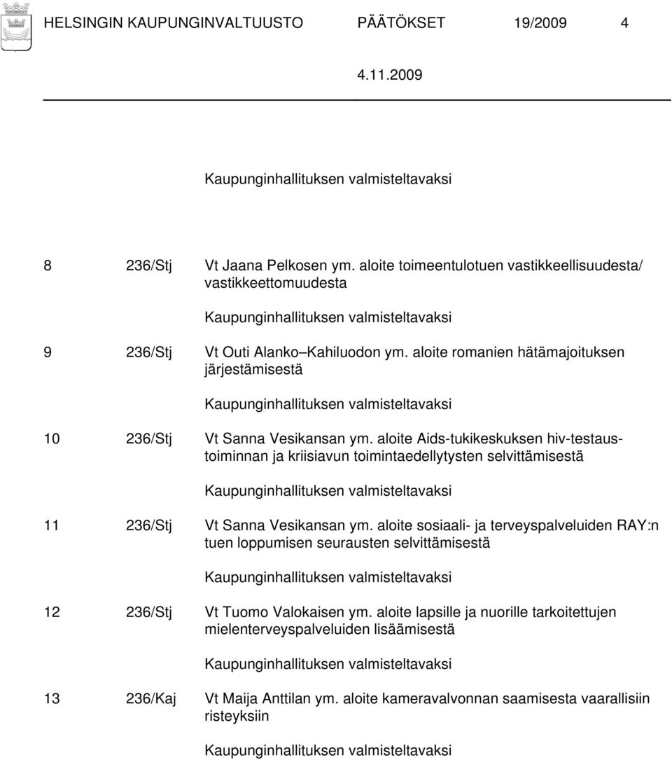 aloite romanien hätämajoituksen järjestämisestä 10 236/Stj Vt Sanna Vesikansan ym.