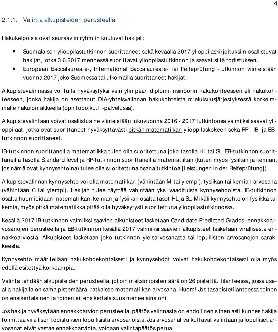 hakukohteista mieluisuusjärjestyksessä korkeimmalle hakulomakkeella (opintopolku.fi -palvelussa).