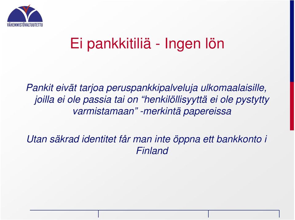 tai on henkilöllisyyttä ei ole pystytty varmistamaan