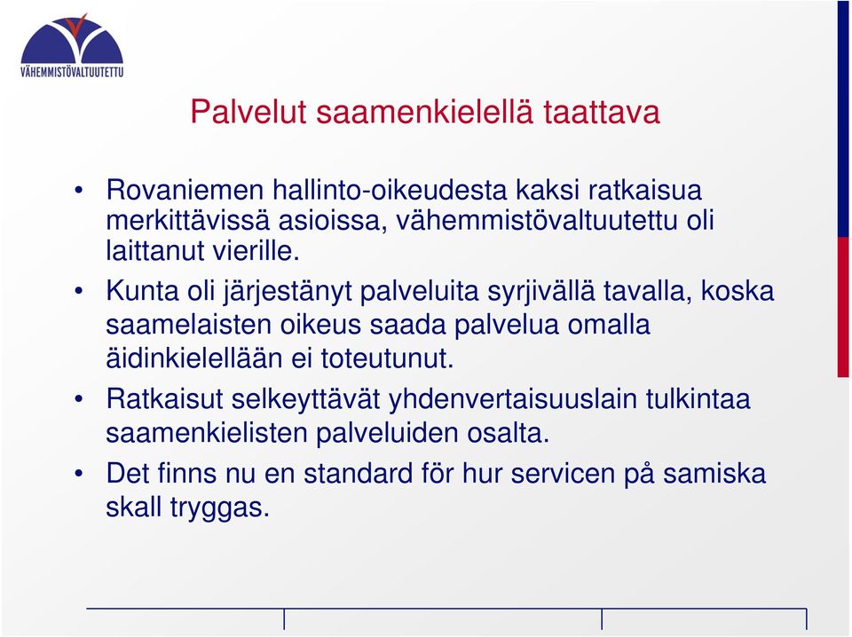 Kunta oli järjestänyt palveluita syrjivällä tavalla, koska saamelaisten oikeus saada palvelua omalla