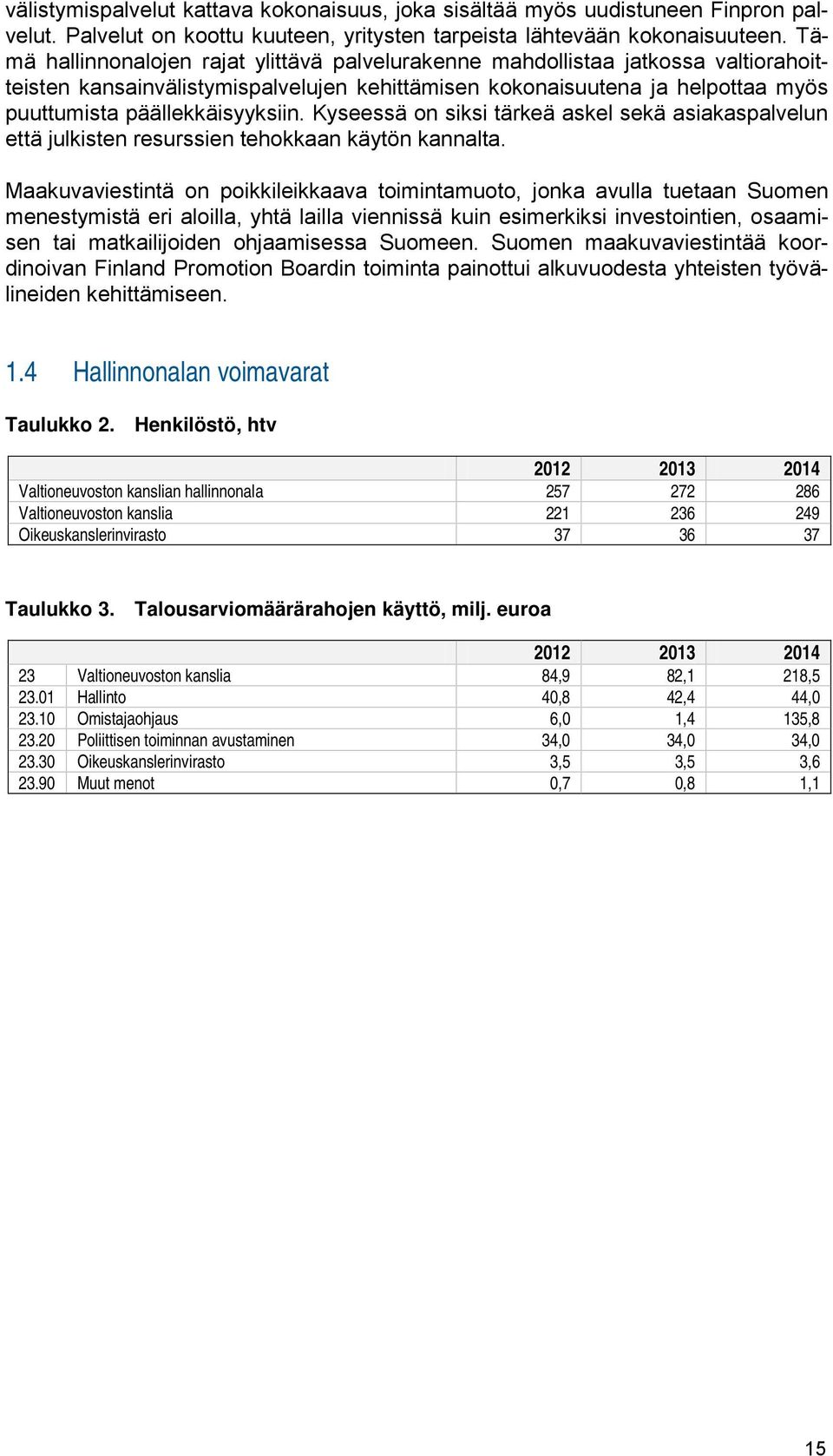 Kyseessä on siksi tärkeä askel sekä asiakaspalvelun että julkisten resurssien tehokkaan käytön kannalta.