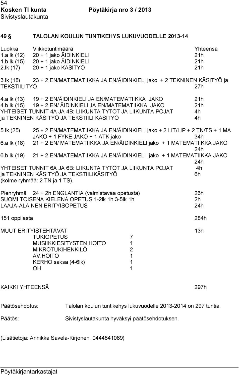 a lk (13) 19 + 2 EN/ÄIDINKIELI JA EN/MATEMATIIKKA JAKO 21h 4.