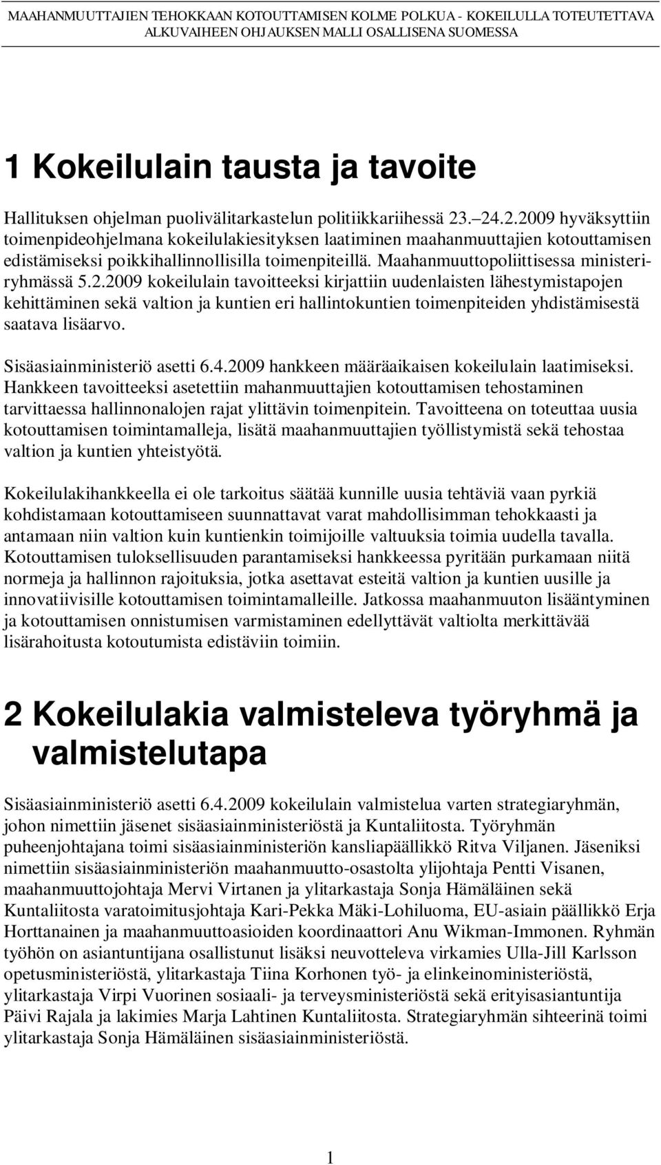 Maahanmuuttopoliittisessa ministeriryhmässä 5.2.