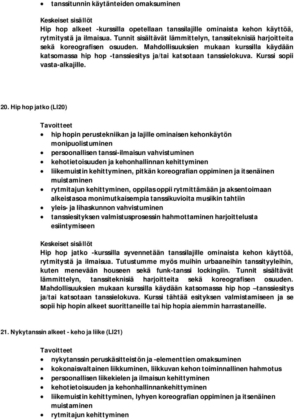 Kurssi sopii vasta-alkajille. 20.