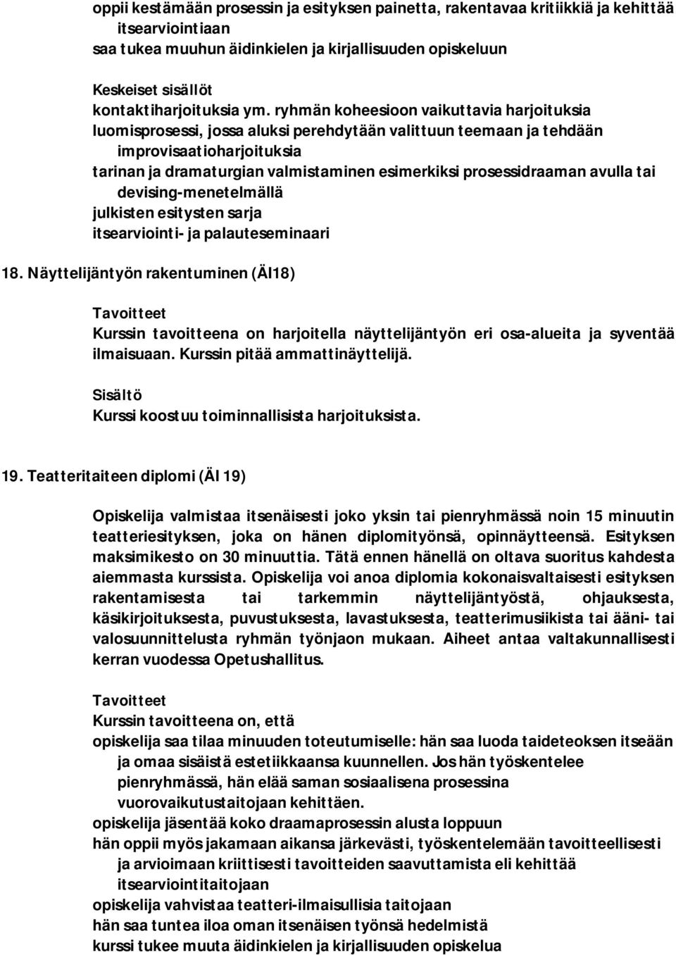 prosessidraaman avulla tai devising-menetelmällä julkisten esitysten sarja itsearviointi- ja palauteseminaari 18.