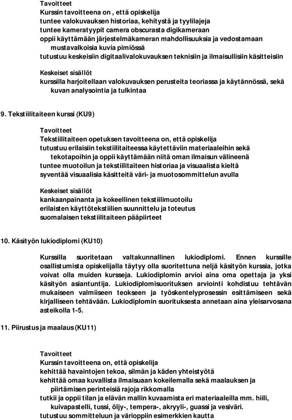 käytännössä, sekä kuvan analysointia ja tulkintaa 9.