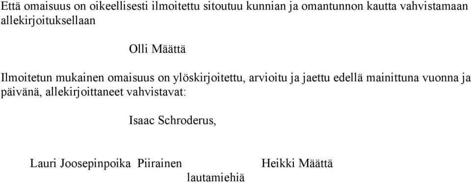 ylöskirjoitettu, arvioitu ja jaettu edellä mainittuna vuonna ja päivänä,