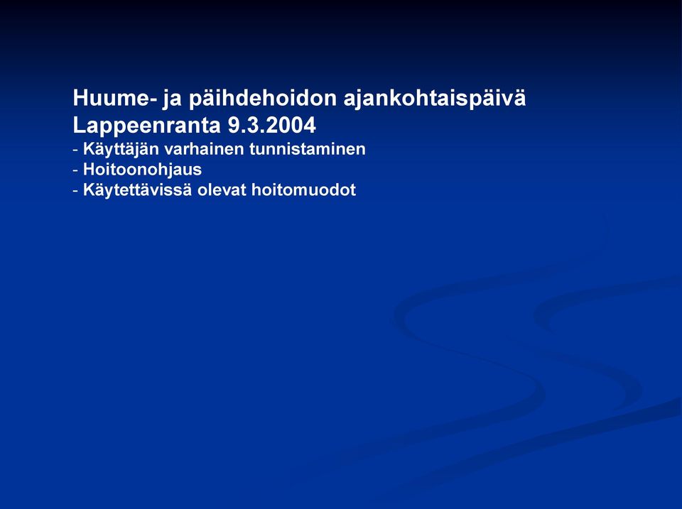 2004 - Käyttäjän varhainen