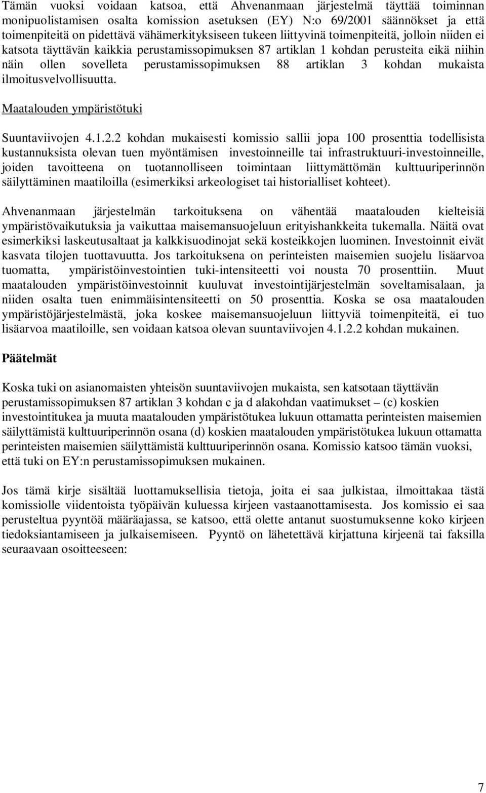 perustamissopimuksen 88 artiklan 3 kohdan mukaista ilmoitusvelvollisuutta. Maatalouden ympäristötuki Suuntaviivojen 4.1.2.