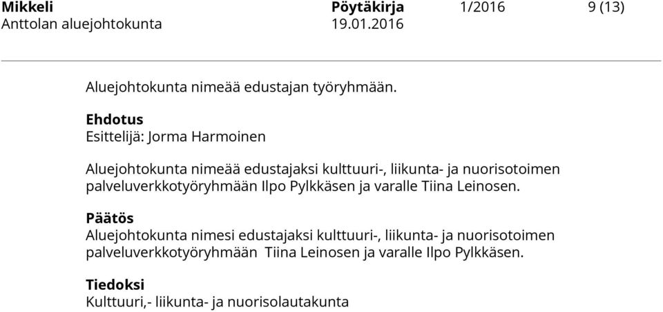 Pylkkäsen ja varalle Tiina Leinosen.