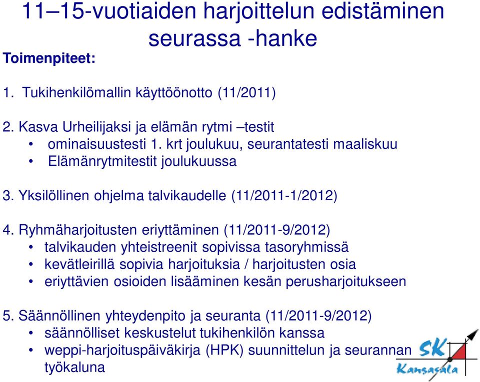 Yksilöllinen ohjelma talvikaudelle (11/2011-1/2012) 4.