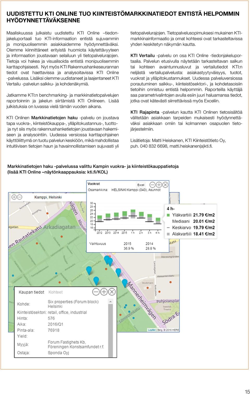 Tietoja voi hakea ja visualisoida entistä monipuolisemmin karttapohjaisesti. Nyt myös KTI Rakennushankeseurannan tiedot ovat haettavissa ja analysoitavissa KTI Online -palvelussa.