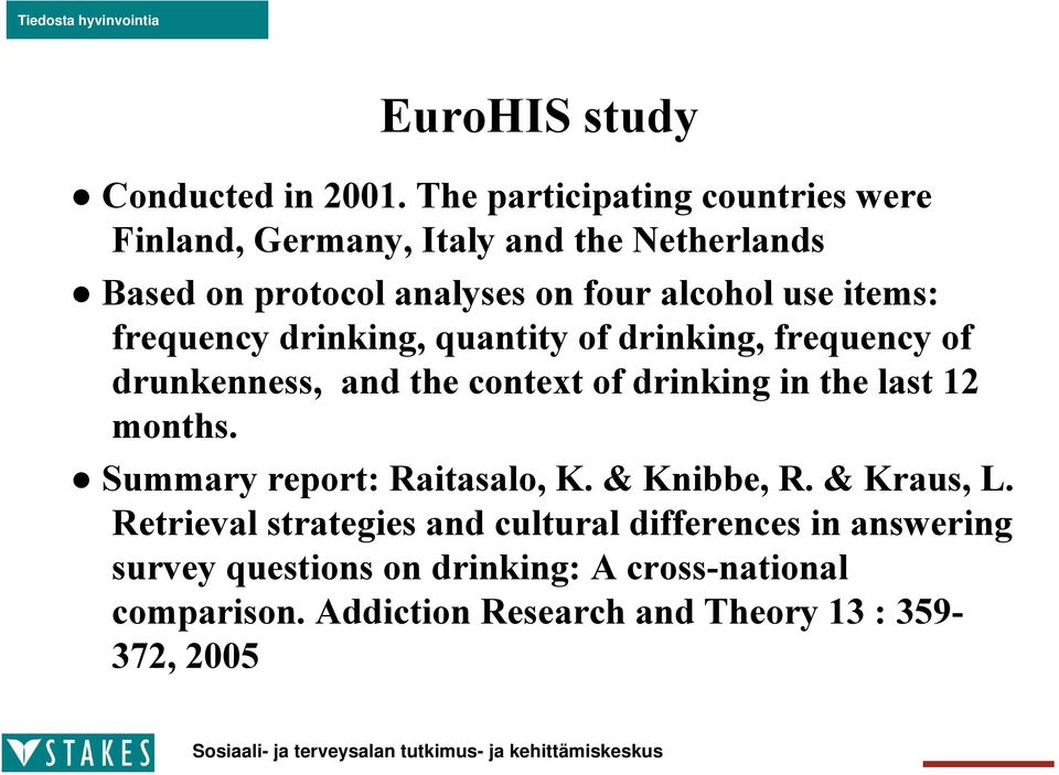 items: frequency drinking, quantity of drinking, frequency of drunkenness, and the context of drinking in the last 12 months.