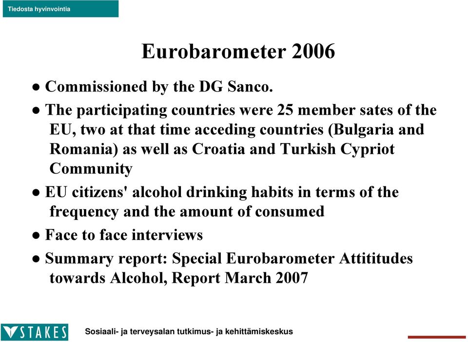 (Bulgaria and Romania) as well as Croatia and Turkish Cypriot Community EU citizens' alcohol drinking