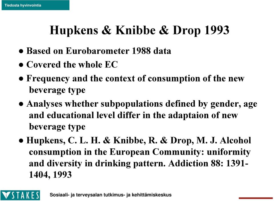 educational level differ in the adaptaion of new beverage type Hupkens, C. L. H. & Knibbe, R. & Drop, M. J.