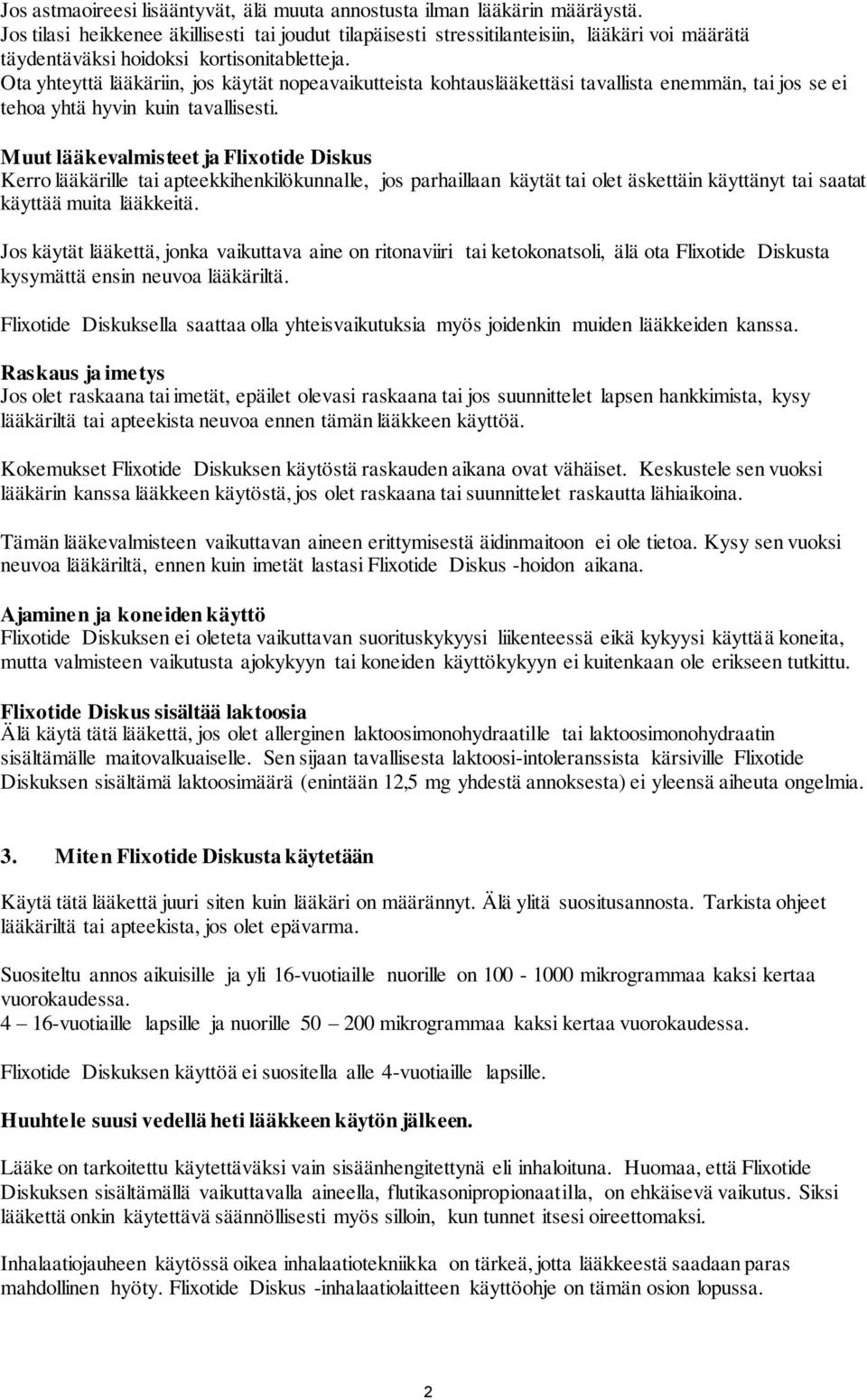 Ota yhteyttä lääkäriin, jos käytät nopeavaikutteista kohtauslääkettäsi tavallista enemmän, tai jos se ei tehoa yhtä hyvin kuin tavallisesti.