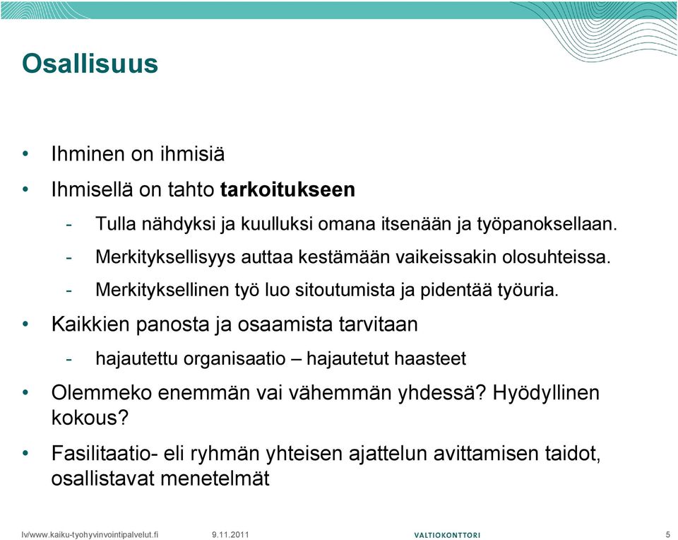 - Merkityksellinen työ luo sitoutumista ja pidentää työuria.