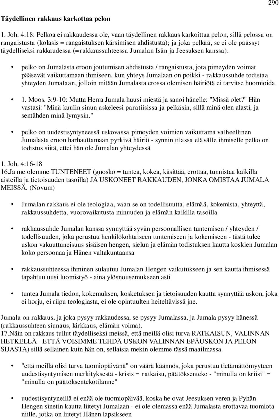 täydelliseksi rakkaudessa (=rakkaussuhteessa Jumalan Isän ja Jeesuksen kanssa).