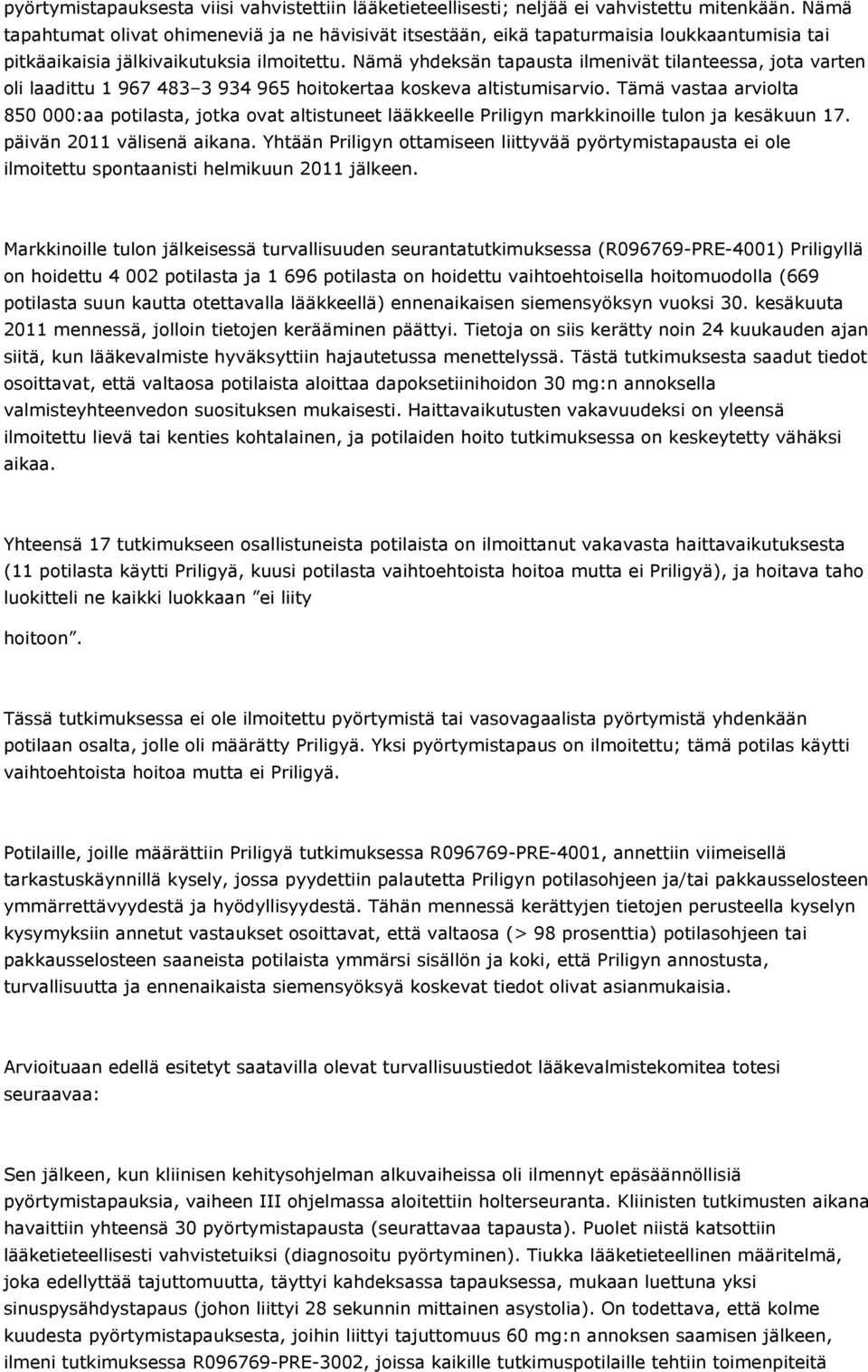 Nämä yhdeksä tapausta ilmeivät tilateessa, jota varte oli laadittu 1 967 483 3 934 965 hoitokertaa koskeva altistumisarvio.