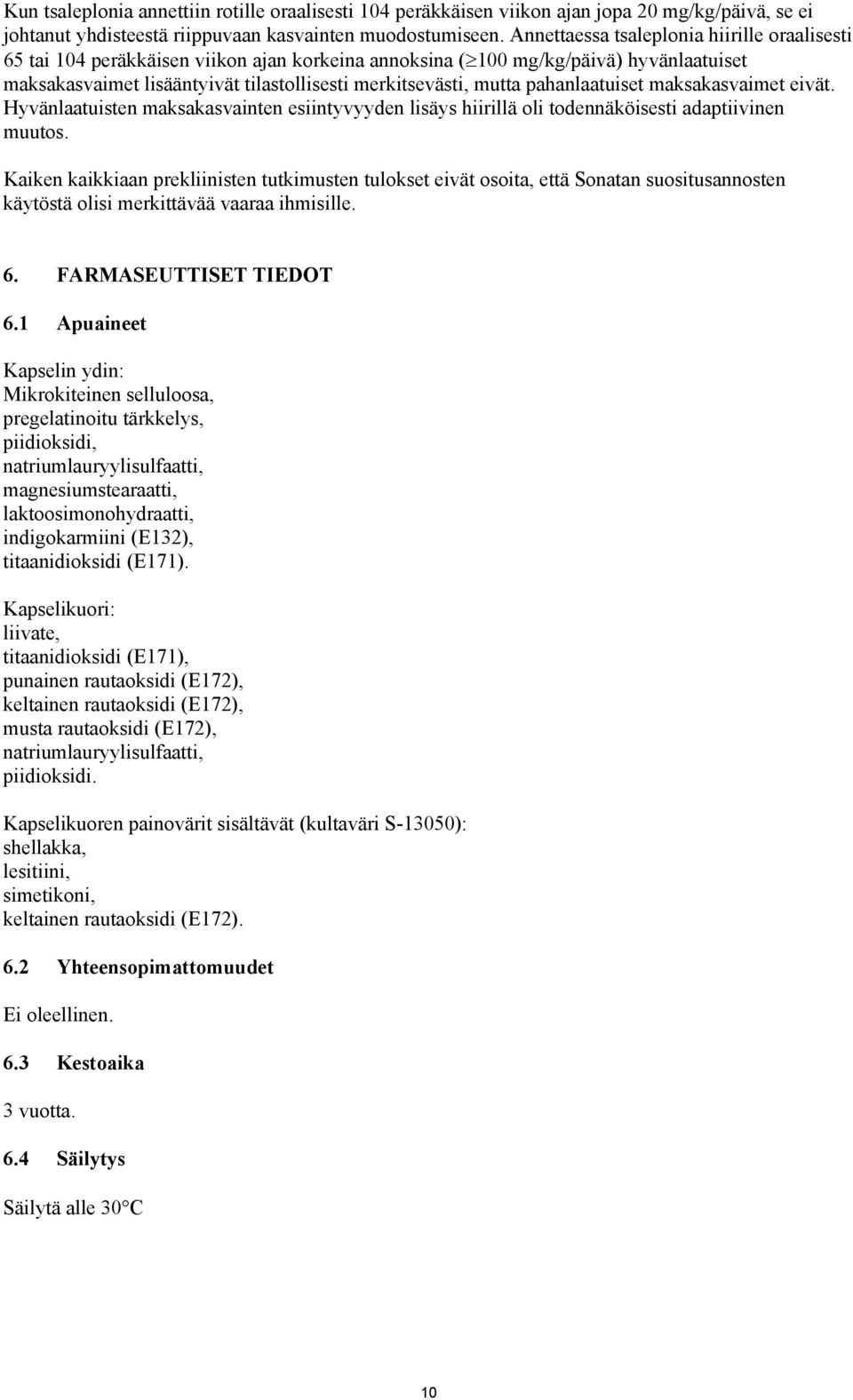 pahanlaatuiset maksakasvaimet eivät. Hyvänlaatuisten maksakasvainten esiintyvyyden lisäys hiirillä oli todennäköisesti adaptiivinen muutos.