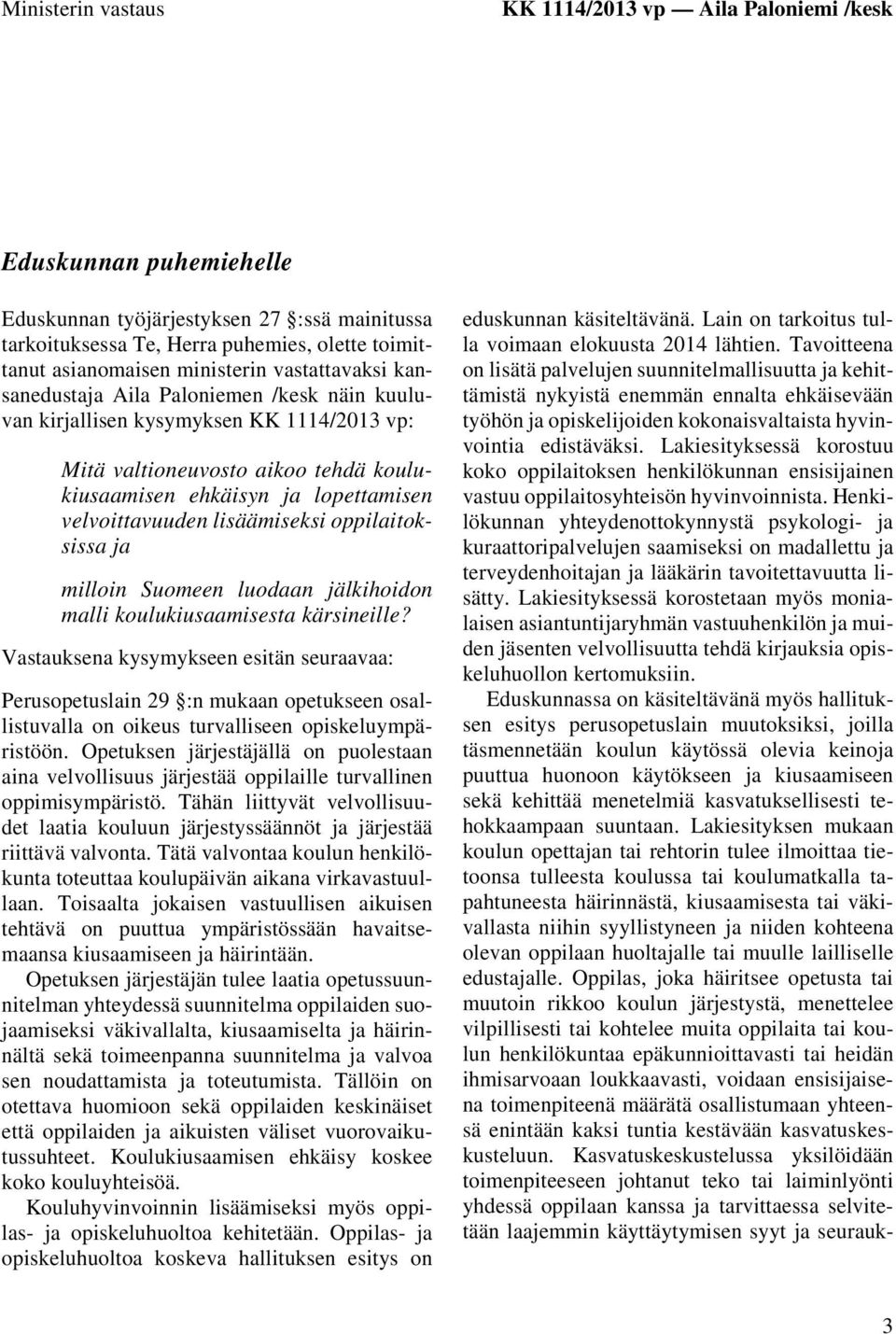 velvoittavuuden lisäämiseksi oppilaitoksissa ja milloin Suomeen luodaan jälkihoidon malli koulukiusaamisesta kärsineille?