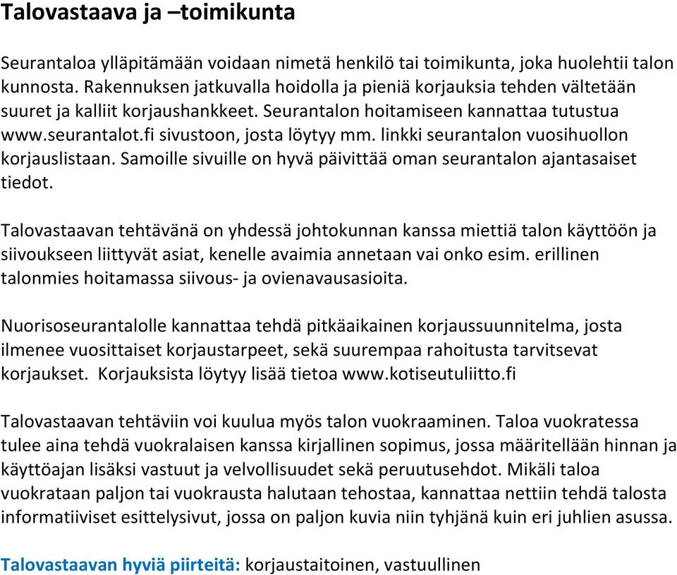 linkki seurantalon vuosihuollon korjauslistaan. Samoille sivuille on hyvä päivittää oman seurantalon ajantasaiset tiedot.