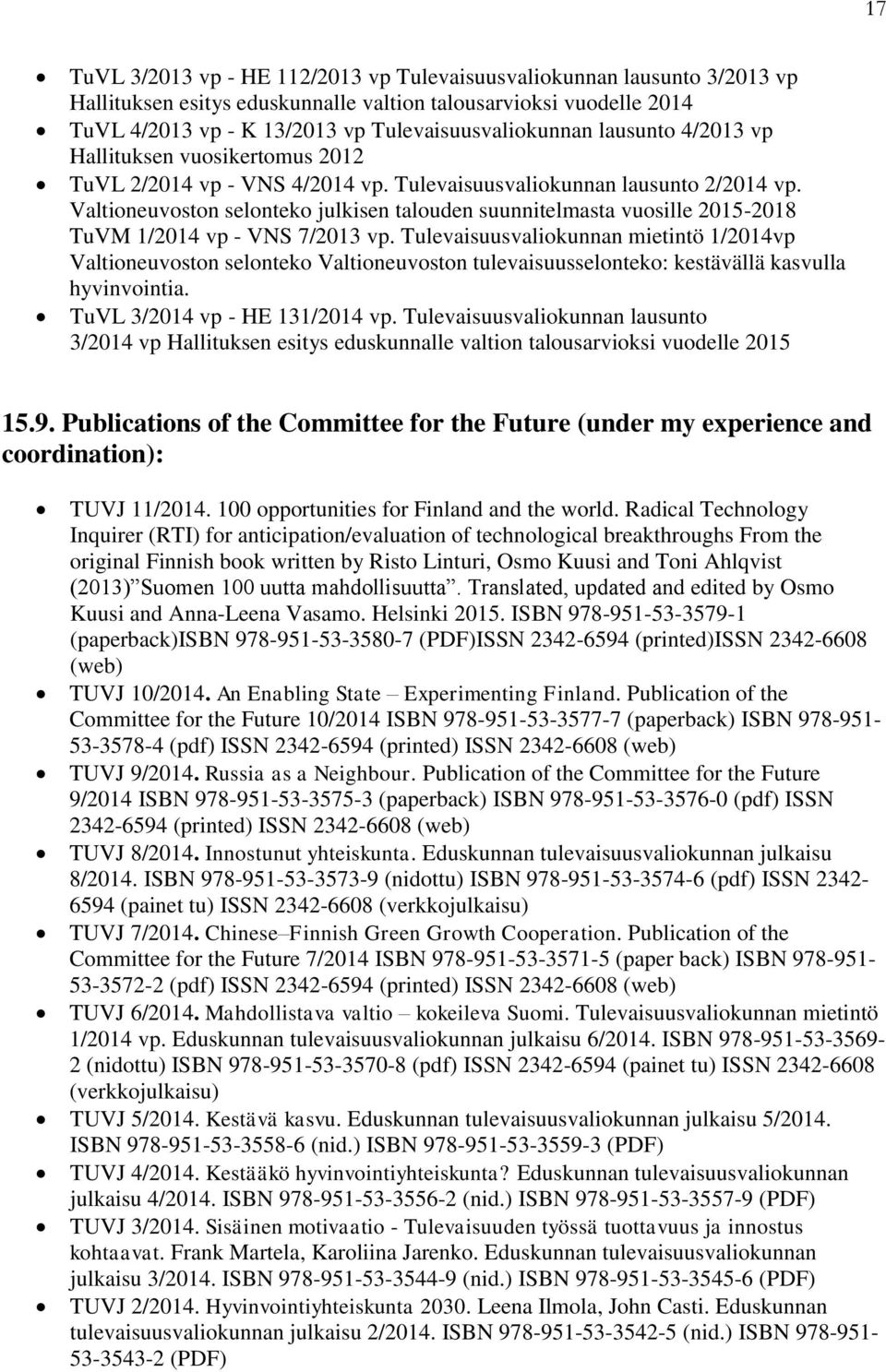 Valtioneuvoston selonteko julkisen talouden suunnitelmasta vuosille 2015-2018 TuVM 1/2014 vp - VNS 7/2013 vp.