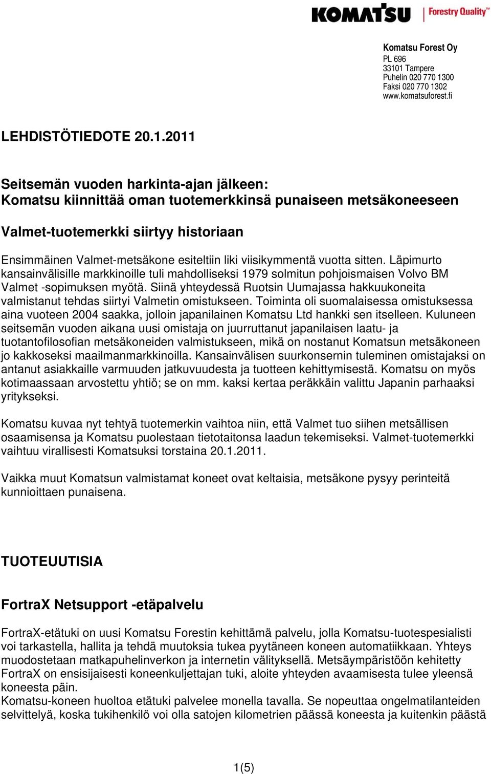 viisikymmentä vuotta sitten. Läpimurto kansainvälisille markkinoille tuli mahdolliseksi 1979 solmitun pohjoismaisen Volvo BM Valmet -sopimuksen myötä.