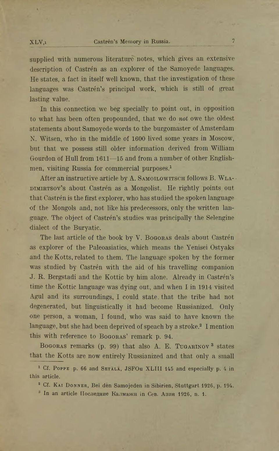 In this connection we beg specially to point out, in opposition to what has been often propounded, th at we do not owe the oldest statements about Samoyede words to the burgomaster of Amsterdam N.