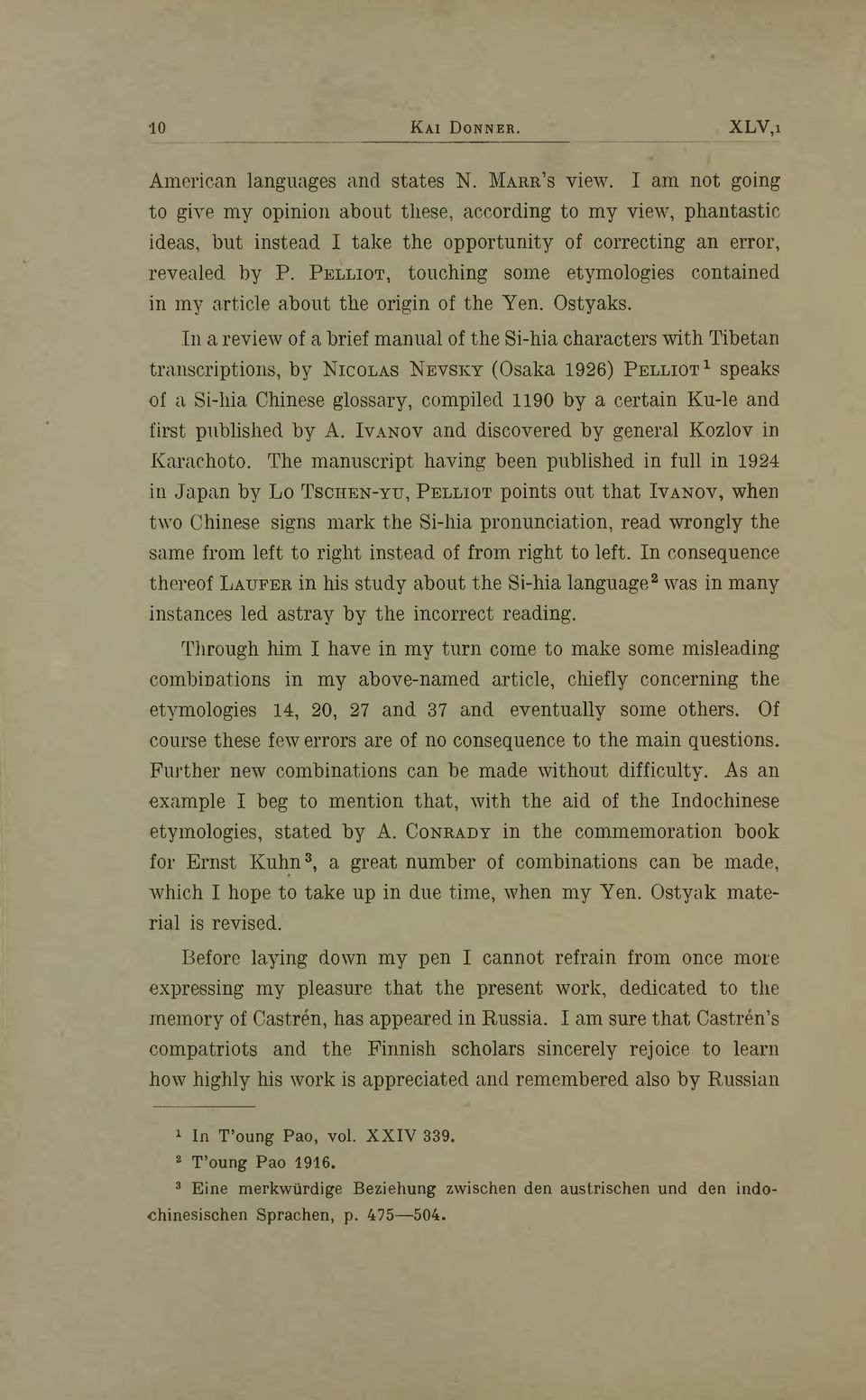 P e l l i o t, touching some etymologies contained in my article about the origin of the Yen. Ostyaks.