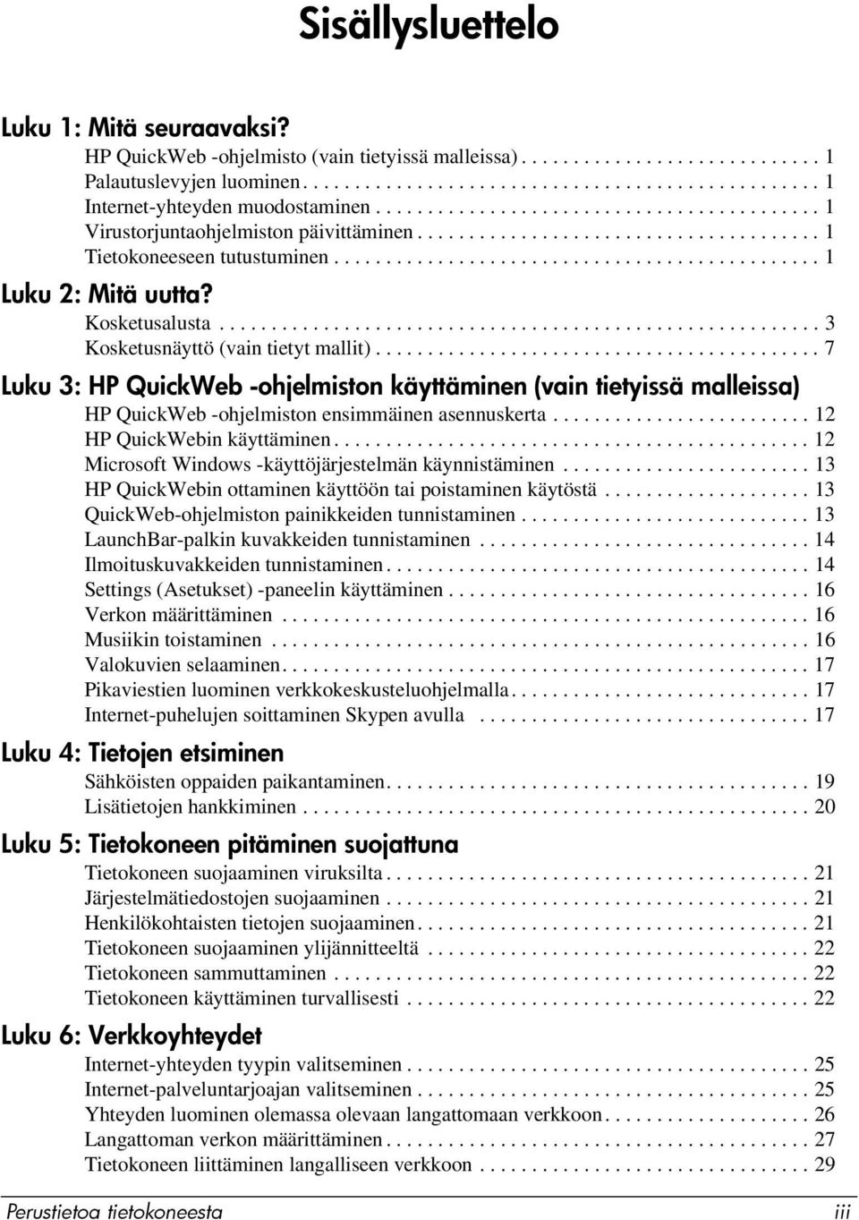 Kosketusalusta.......................................................... 3 Kosketusnäyttö (vain tietyt mallit).